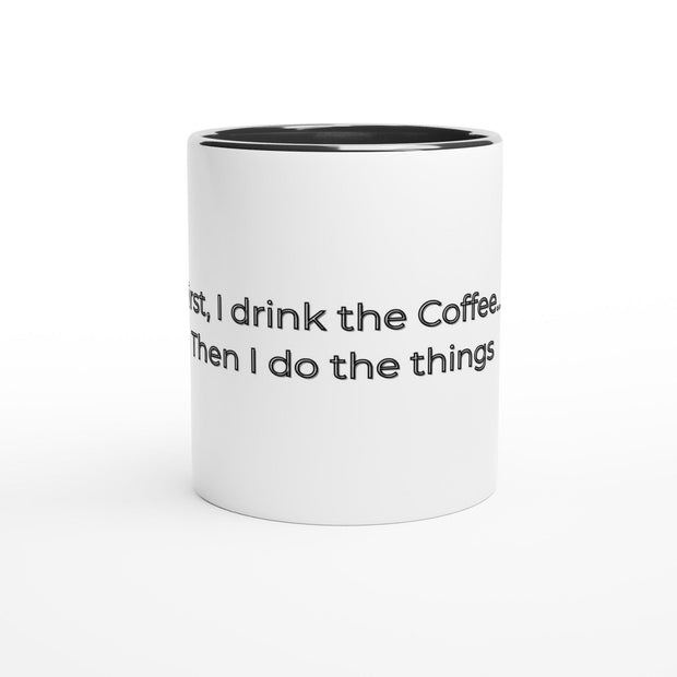 Funny Coffee Mug for Work | First I Drink the Coffee Then I Do the Things | Ceramic Mug Gift | Dishwasher Safe | Morning Caffeine Funny Cup