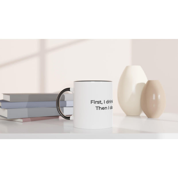 Funny Coffee Mug for Work | First I Drink the Coffee Then I Do the Things | Ceramic Mug Gift | Dishwasher Safe | Morning Caffeine Funny Cup