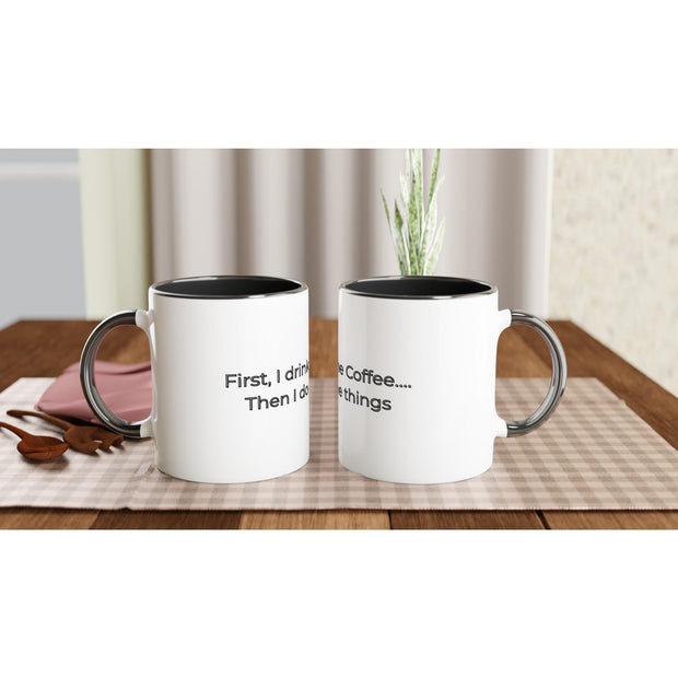 Funny Coffee Mug for Work | First I Drink the Coffee Then I Do the Things | Ceramic Mug Gift | Dishwasher Safe | Morning Caffeine Funny Cup